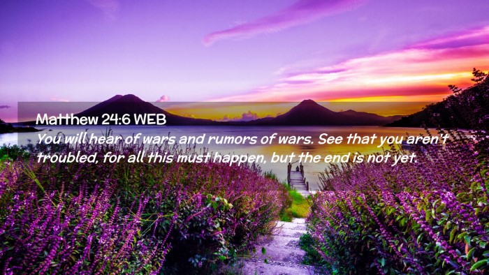 Picture 02 - Matthew 24:6 WEB Desktop Wallpaper - You will hear of wars and rumors of wars. See - Desktop Bible Verse Wallpaper