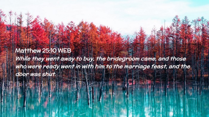 Picture 02 - Matthew 25:10 WEB Desktop Wallpaper - While they went away to buy, the bridegroom came, - Desktop Bible Verse Wallpaper