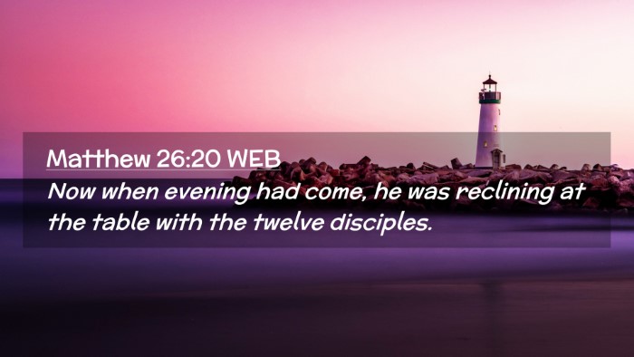 Picture 02 - Matthew 26:20 WEB Desktop Wallpaper - Now when evening had come, he was reclining at - Desktop Bible Verse Wallpaper