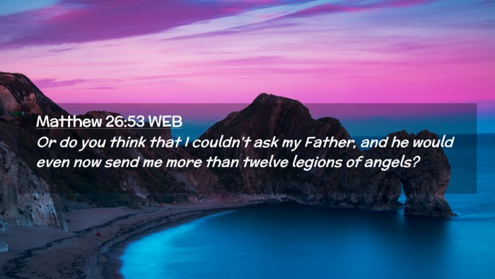 Picture 02 - Matthew 26:53 WEB Desktop Wallpaper - Or do you think that I couldn't ask my Father, - Desktop Bible Verse Wallpaper