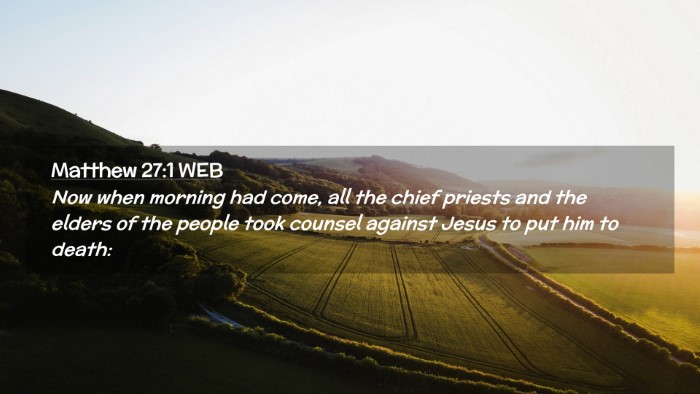 Picture 02 - Matthew 27:1 WEB Desktop Wallpaper - Now when morning had come, all the chief priests - Desktop Bible Verse Wallpaper