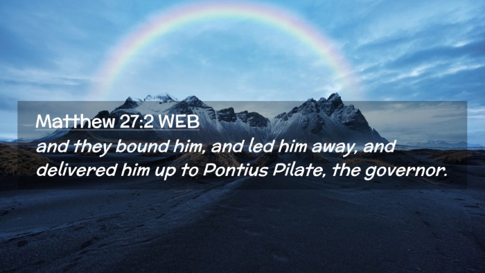 Picture 02 - Matthew 27:2 WEB Desktop Wallpaper - and they bound him, and led him away, and - Desktop Bible Verse Wallpaper