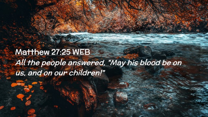 Picture 02 - Matthew 27:25 WEB Desktop Wallpaper - All the people answered, 