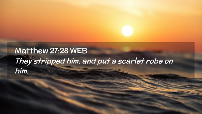 Picture 02 - Matthew 27:28 WEB Desktop Wallpaper - They stripped him, and put a scarlet robe on - Desktop Bible Verse Wallpaper