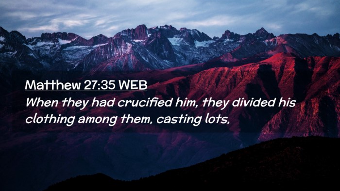 Picture 02 - Matthew 27:35 WEB Desktop Wallpaper - When they had crucified him, they divided his - Desktop Bible Verse Wallpaper