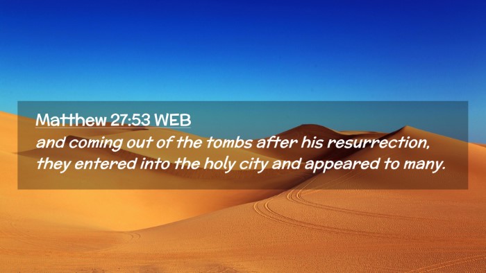 Picture 02 - Matthew 27:53 WEB Desktop Wallpaper - and coming out of the tombs after his - Desktop Bible Verse Wallpaper