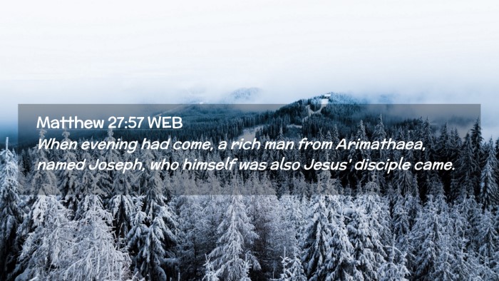 Picture 02 - Matthew 27:57 WEB Desktop Wallpaper - When evening had come, a rich man from - Desktop Bible Verse Wallpaper