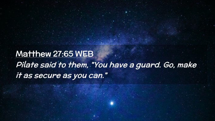 Picture 02 - Matthew 27:65 WEB Desktop Wallpaper - Pilate said to them, 