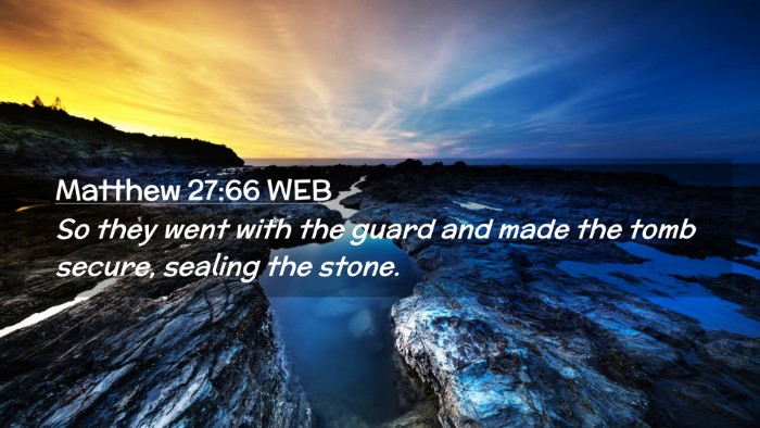Picture 02 - Matthew 27:66 WEB Desktop Wallpaper - So they went with the guard and made the tomb - Desktop Bible Verse Wallpaper