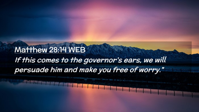 Picture 02 - Matthew 28:14 WEB Desktop Wallpaper - If this comes to the governor's ears, we will - Desktop Bible Verse Wallpaper