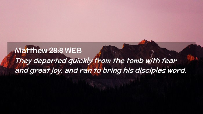 Picture 02 - Matthew 28:8 WEB Desktop Wallpaper - They departed quickly from the tomb with fear and - Desktop Bible Verse Wallpaper