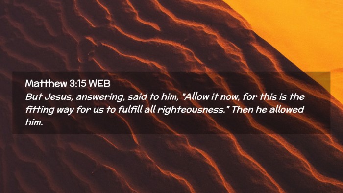 Picture 02 - Matthew 3:15 WEB Desktop Wallpaper - But Jesus, answering, said to him, 