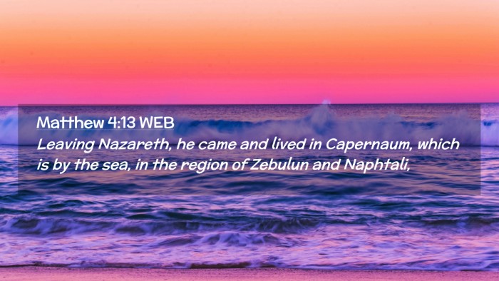 Picture 02 - Matthew 4:13 WEB Desktop Wallpaper - Leaving Nazareth, he came and lived in Capernaum, - Desktop Bible Verse Wallpaper