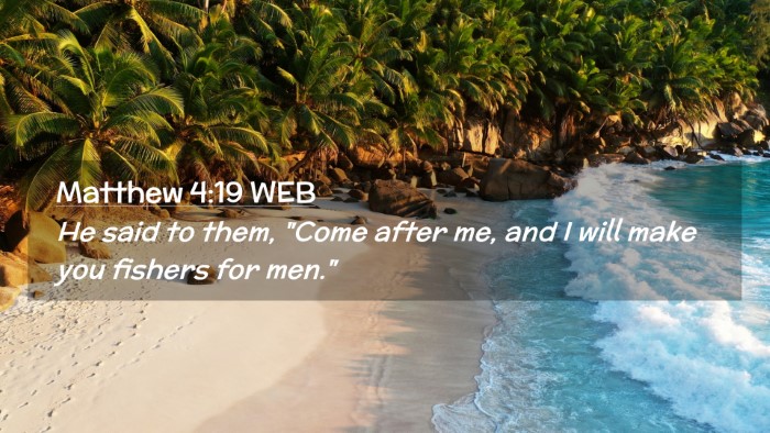 Picture 02 - Matthew 4:19 WEB Desktop Wallpaper - He said to them, 