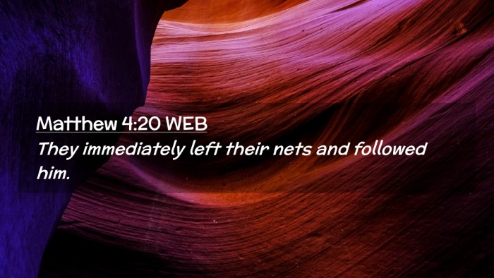 Picture 02 - Matthew 4:20 WEB Desktop Wallpaper - They immediately left their nets and followed - Desktop Bible Verse Wallpaper