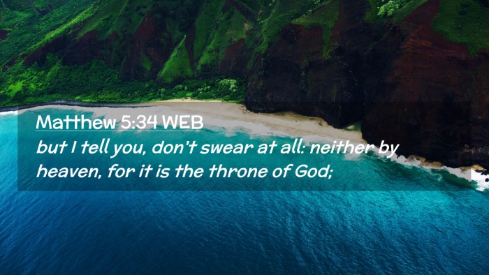 Picture 02 - Matthew 5:34 WEB Desktop Wallpaper - but I tell you, don't swear at all: neither by - Desktop Bible Verse Wallpaper