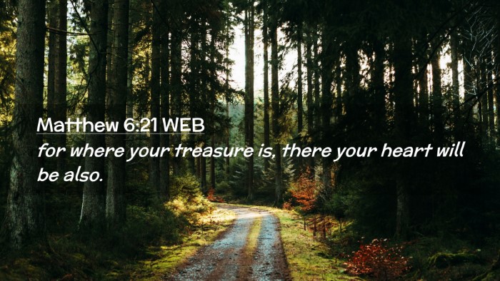 Picture 02 - Matthew 6:21 WEB Desktop Wallpaper - for where your treasure is, there your heart will - Desktop Bible Verse Wallpaper