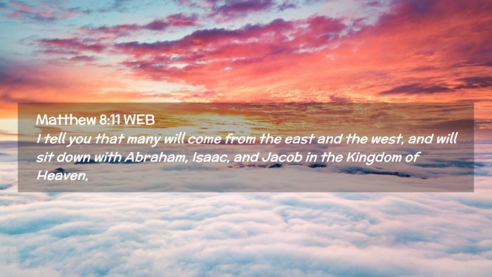 Picture 02 - Matthew 8:11 WEB Desktop Wallpaper - I tell you that many will come from the east and - Desktop Bible Verse Wallpaper