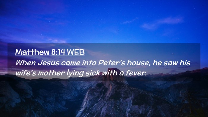 Picture 02 - Matthew 8:14 WEB Desktop Wallpaper - When Jesus came into Peter's house, he saw his - Desktop Bible Verse Wallpaper