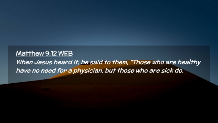 Picture 02 - Matthew 9:12 WEB Desktop Wallpaper - When Jesus heard it, he said to them, 