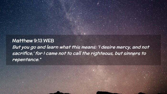 Picture 02 - Matthew 9:13 WEB Desktop Wallpaper - But you go and learn what this means: 'I desire - Desktop Bible Verse Wallpaper