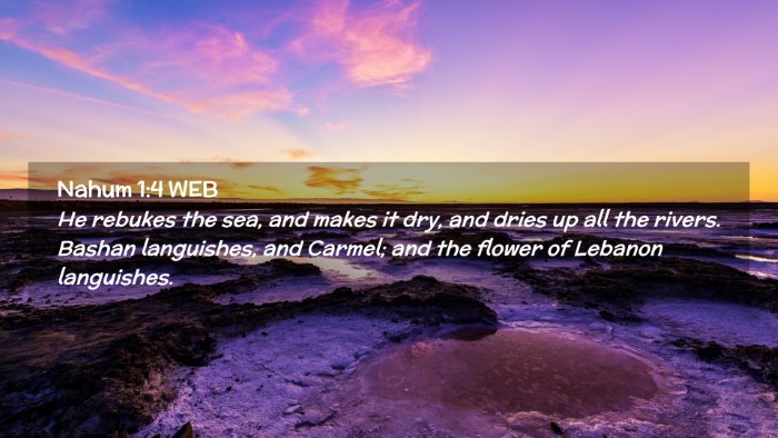 Picture 02 - Nahum 1:4 WEB Desktop Wallpaper - He rebukes the sea, and makes it dry, and dries - Desktop Bible Verse Wallpaper