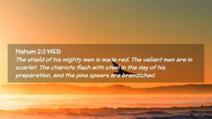 Picture 02 - Nahum 2:3 WEB Desktop Wallpaper - The shield of his mighty men is made red. The - Desktop Bible Verse Wallpaper