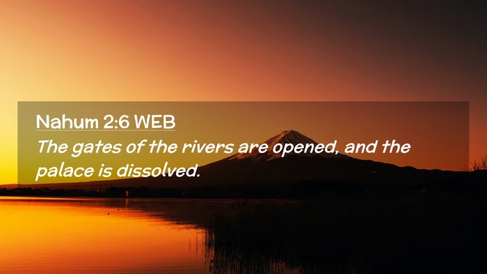 Picture 02 - Nahum 2:6 WEB Desktop Wallpaper - The gates of the rivers are opened, and the - Desktop Bible Verse Wallpaper