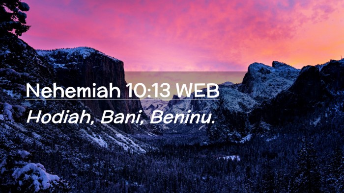 Picture 02 - Nehemiah 10:13 WEB Desktop Wallpaper - Hodiah, Bani, - Desktop Bible Verse Wallpaper