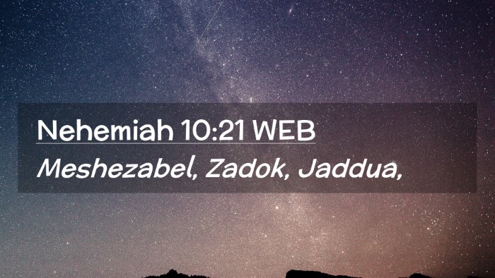 Picture 02 - Nehemiah 10:21 WEB Desktop Wallpaper - Meshezabel, Zadok, - Desktop Bible Verse Wallpaper