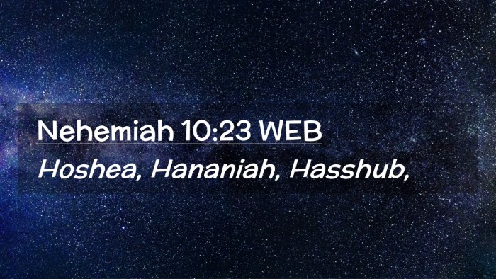 Picture 02 - Nehemiah 10:23 WEB Desktop Wallpaper - Hoshea, Hananiah, - Desktop Bible Verse Wallpaper
