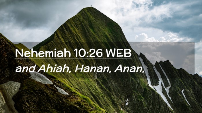 Picture 02 - Nehemiah 10:26 WEB Desktop Wallpaper - and Ahiah, Hanan, - Desktop Bible Verse Wallpaper