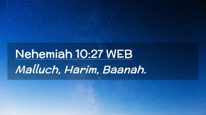 Picture 02 - Nehemiah 10:27 WEB Desktop Wallpaper - Malluch, Harim, - Desktop Bible Verse Wallpaper
