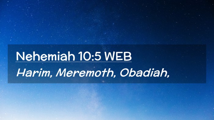 Picture 02 - Nehemiah 10:5 WEB Desktop Wallpaper - Harim, Meremoth, - Desktop Bible Verse Wallpaper