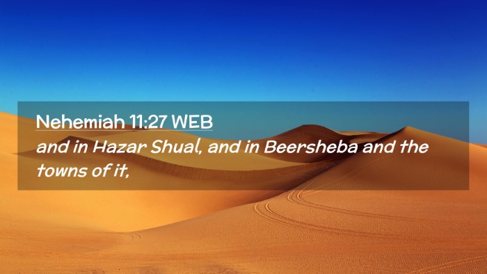 Picture 02 - Nehemiah 11:27 WEB Desktop Wallpaper - and in Hazar Shual, and in Beersheba and the - Desktop Bible Verse Wallpaper