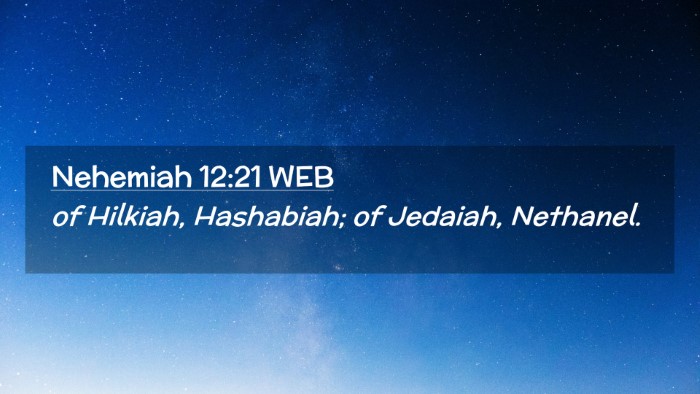 Picture 02 - Nehemiah 12:21 WEB Desktop Wallpaper - of Hilkiah, Hashabiah; of Jedaiah, - Desktop Bible Verse Wallpaper