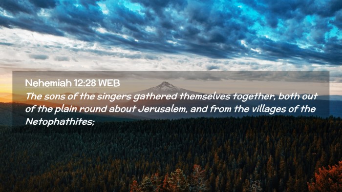 Picture 02 - Nehemiah 12:28 WEB Desktop Wallpaper - The sons of the singers gathered themselves - Desktop Bible Verse Wallpaper