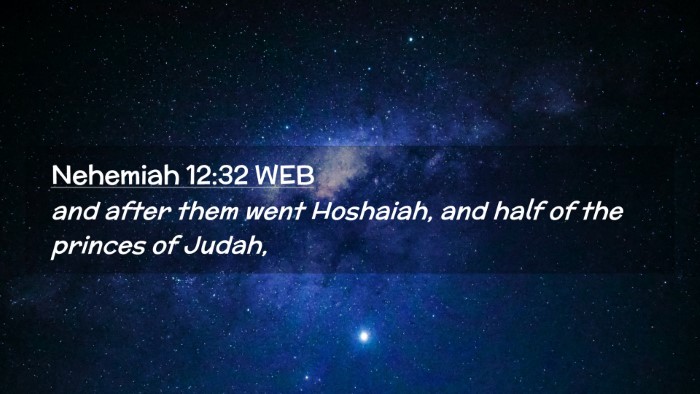 Picture 02 - Nehemiah 12:32 WEB Desktop Wallpaper - and after them went Hoshaiah, and half of the - Desktop Bible Verse Wallpaper