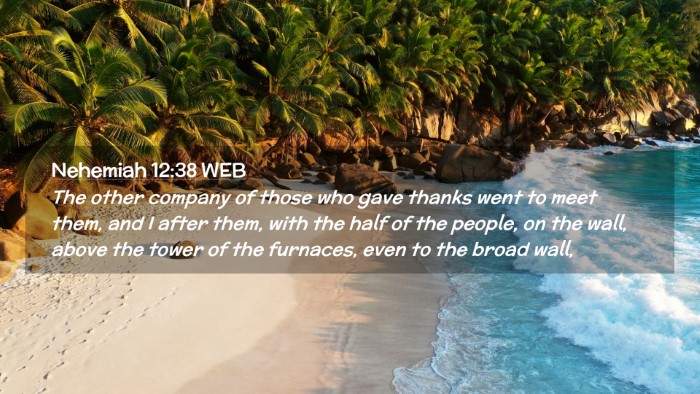 Picture 02 - Nehemiah 12:38 WEB Desktop Wallpaper - The other company of those who gave thanks went - Desktop Bible Verse Wallpaper