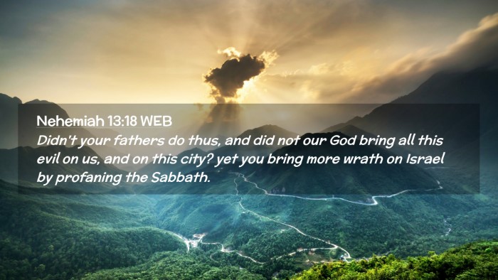 Picture 02 - Nehemiah 13:18 WEB Desktop Wallpaper - Didn't your fathers do thus, and did not our God - Desktop Bible Verse Wallpaper