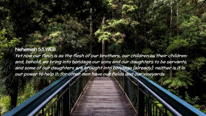 Picture 02 - Nehemiah 5:5 WEB Desktop Wallpaper - Yet now our flesh is as the flesh of our - Desktop Bible Verse Wallpaper