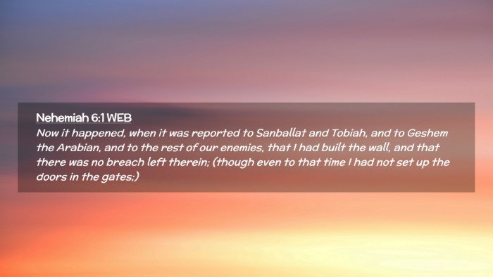 Picture 02 - Nehemiah 6:1 WEB Desktop Wallpaper - Now it happened, when it was reported to - Desktop Bible Verse Wallpaper