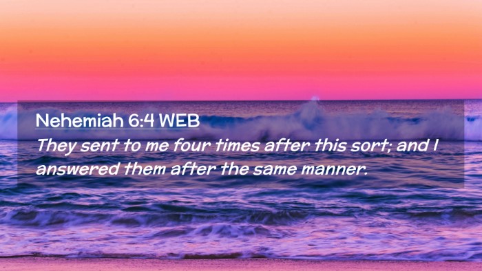 Picture 02 - Nehemiah 6:4 WEB Desktop Wallpaper - They sent to me four times after this sort; and I - Desktop Bible Verse Wallpaper
