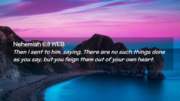 Picture 02 - Nehemiah 6:8 WEB Desktop Wallpaper - Then I sent to him, saying, There are no such - Desktop Bible Verse Wallpaper