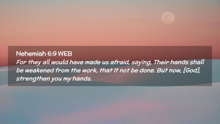 Picture 02 - Nehemiah 6:9 WEB Desktop Wallpaper - For they all would have made us afraid, saying, - Desktop Bible Verse Wallpaper