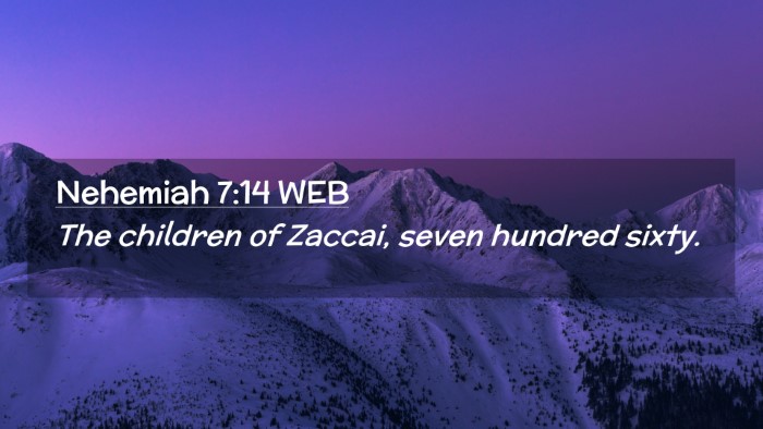 Picture 02 - Nehemiah 7:14 WEB Desktop Wallpaper - The children of Zaccai, seven hundred - Desktop Bible Verse Wallpaper