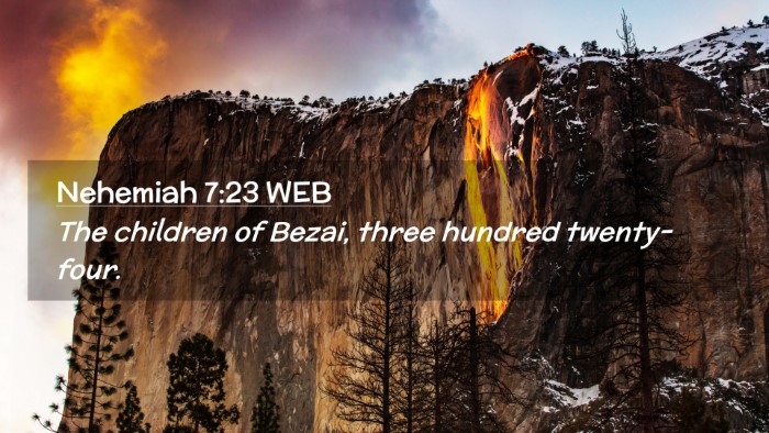 Picture 02 - Nehemiah 7:23 WEB Desktop Wallpaper - The children of Bezai, three hundred - Desktop Bible Verse Wallpaper