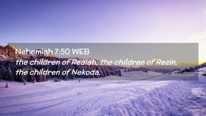 Picture 02 - Nehemiah 7:50 WEB Desktop Wallpaper - the children of Reaiah, the children of Rezin, - Desktop Bible Verse Wallpaper