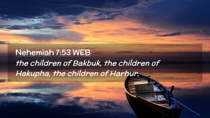 Picture 02 - Nehemiah 7:53 WEB Desktop Wallpaper - the children of Bakbuk, the children of Hakupha, - Desktop Bible Verse Wallpaper