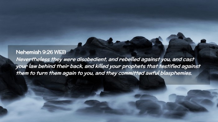 Picture 02 - Nehemiah 9:26 WEB Desktop Wallpaper - Nevertheless they were disobedient, and rebelled - Desktop Bible Verse Wallpaper